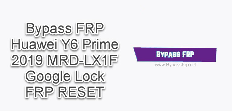 Bypass FRP Huawei Y6 Prime 2019 MRD-LX1F ,Google Lock ,FRP RESET