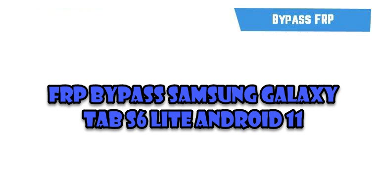 FRP Bypass Samsung Galaxy Tab S6 Lite