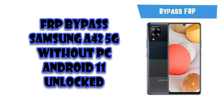 FRP Bypass Samsung A42 5G Without PC
